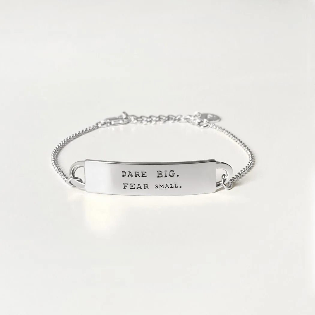 Engraved Fortune Bracelet: Dare big. Fear small. - Silver