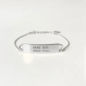 Engraved Fortune Bracelet: Dare big. Fear small. - Silver